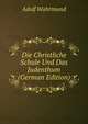 Die Christliche Schule Und Das Judenthum (German Edition), Adolf Wahrmund 