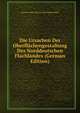 Die Ursachen Der Oberfl?chengestaltung Des Norddeutschen Flachlandes (German Edition), Gustave Albert Bruno Felix Wahnschaffe 