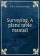 Surveying. A plane table manual, D B. b. 1852 Wainwright 