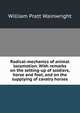 Radical-mechanics of animal locomotion. With remarks on the setting-up of soldiers, horse and foot, and on the supplying of cavalry horses, William Pratt Wainwright 