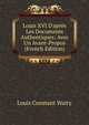 Louis XVI D'apr?s Les Documents Authentiques: Avec Un Avant-Propos (French Edition), Louis Constant Wairy 