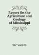 Report On the Agriculture and Geology of Mississippi, BLC WAILES 