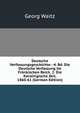 Deutsche Verfassungsgeschichte: -4. Bd. Die Deutsche Verfassung Im Fr?nkischen Reich. 2. Die Karolingische Zeit. 1860-61 (German Edition), Georg Waitz 