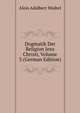 Dogmatik Der Religion Jesu Christi, Volume 3 (German Edition), Alois Adalbert Waibel 
