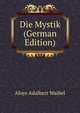 Die Mystik (German Edition), Aloys Adalbert Waibel 