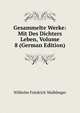 Gesammelte Werke: Mit Des Dichters Leben, Volume 8 (German Edition), Wilhelm Friedrich Waiblinger 