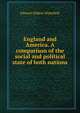 England and America. A comparison of the social and political state of both nations, Edward Gibbon Wakefield 