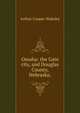 Omaha: the Gate city, and Douglas County, Nebraska;, Arthur Cooper Wakeley 