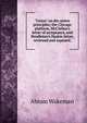 "Union" on dis-union principles; the Chicago platform, McClellan's letter of acceptance, and Pendleton's Haskin letter, reviewed and exposed;, Abram Wakeman 