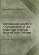 England and America: A Comparison of the Social and Political State of Both Nations ., Edward Gibbon Wakefield 
