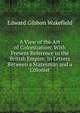 A View of the Art of Colonization: With Present Reference to the British Empire: In Letters Between a Statesman and a Colonist, Edward Gibbon Wakefield 