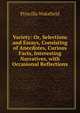 Variety: Or, Selections and Essays, Consisting of Anecdotes, Curious Facts, Interesting Narratives, with Occasional Reflections, Priscilla Wakefield 