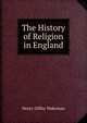 The History of Religion in England, Henry Offley Wakeman 