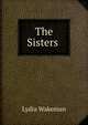 The Sisters ., Lydia Wakeman 