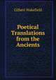 Poetical Translations from the Ancients, Gilbert Wakefield 