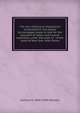 The law relating to disposition of decedent's real estate by mortgage, lease or sale for the payment of debts and funeral expenses, under the code of . of the state of New York: With forms, Samuel H. 1860-1943 Wandell 