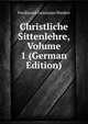 Christliche Sittenlehre, Volume 1 (German Edition), Ferdinand Geminian Wanker 