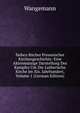 Sieben B?cher Preussischer Kirchengeschichte: Eine Aktenm?ssige Darstellung Des Kampfes Um Die Lutherische Kirche Im Xix. Jahrhundert, Volume 1 (German Edition), Wangemann 