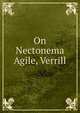 On Nectonema Agile, Verrill, 