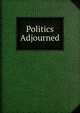 Politics Adjourned, 