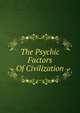 The Psychic Factors Of Civilization, 