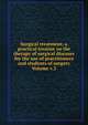 Surgical treatment; a practical treatise on the therapy of surgical diseases for the use of practitioners and students of surgery Volume v.3, 
