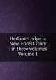 Herbert-Lodge: a New-Forest story : in three volumes Volume 1, 