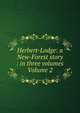 Herbert-Lodge: a New-Forest story : in three volumes Volume 2, 