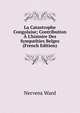 La Catastrophe Congolaise; Contribution ? L'histoire Des Sympathies Belges (French Edition), Nervens Ward 