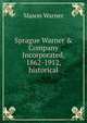 Sprague Warner & Company Incorporated, 1862-1912, historical, Mason Warner 