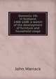 Domestic life in Scotland, 1488-1688: a sketch of the development of furniture and household usage, John Warrack 