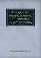 The golden house; a novel. Illustrated by W.T. Smedley, Warner, Charles Dudley, 1829-1900 