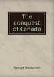 The conquest of Canada, George Warburton 