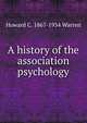A history of the association psychology, Howard C. 1867-1934 Warren 