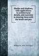 Shades and shadows, with applications to architectural details, and exercises in drawing them with the brush and pen, William R. 1832-1915 Ware 