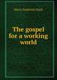 The gospel for a working world., Harry Frederick Ward 