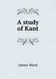 A study of Kant, James Ward 