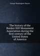 The history of the Bunker Hill Monument Association during the first century of the United States of America, George Washington Warren 