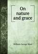 On nature and grace, William George Ward 