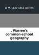 . Warren's common-school geography, D M. 1820-1861 Warren 