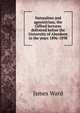 Naturalism and agnosticism; the Gifford lectures delivered before the University of Aberdeen in the years 1896-1898, James Ward 