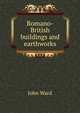 Romano-British buildings and earthworks, John Ward 