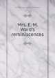 Mrs. E. M. Ward's reminiscences, Henrietta Mary Ada 1832-1924 Ward 