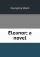 Eleanor; a novel, Mrs. Humphry Ward 