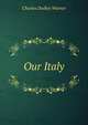 Our Italy, Warner, Charles Dudley, 1829-1900 