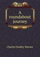 A roundabout journey, Warner, Charles Dudley, 1829-1900 