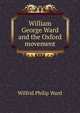 William George Ward and the Oxford movement, Wilfrid Philip Ward 