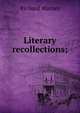 Literary recollections;, Richard Warner 