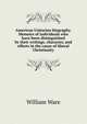 American Unitarian biography. Memoirs of individuals who have been distinguished by their writings, character, and efforts in the cause of liberal Christianity, William Ware 