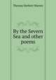 By the Severn Sea and other poems, Thomas Herbert Warren 